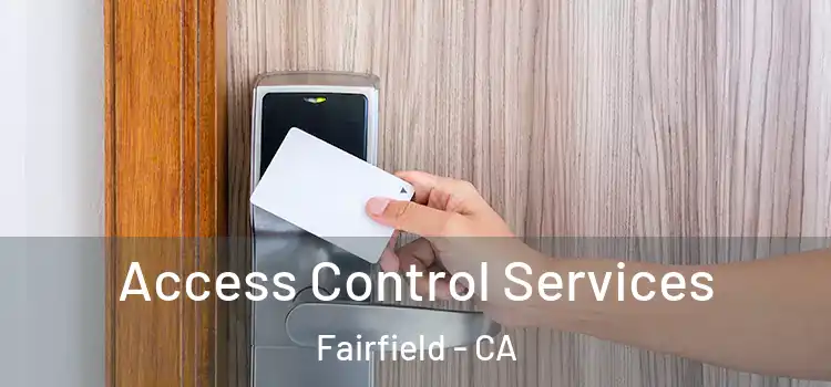 Access Control Services Fairfield - CA
