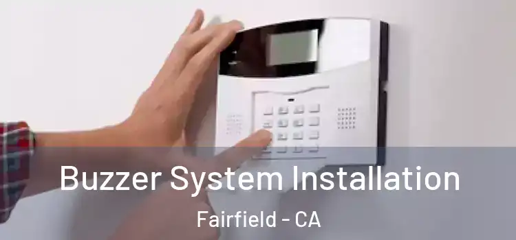 Buzzer System Installation Fairfield - CA