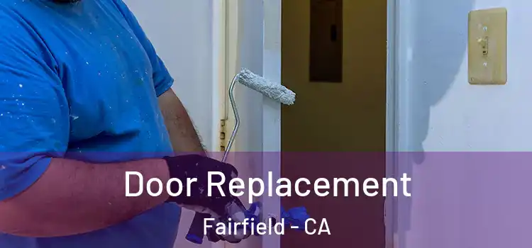Door Replacement Fairfield - CA