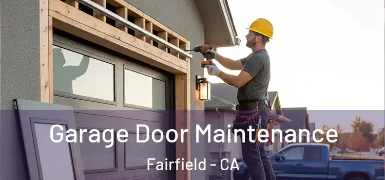 Garage Door Maintenance Fairfield - CA