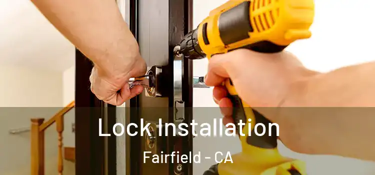 Lock Installation Fairfield - CA