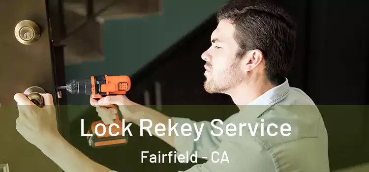 Lock Rekey Service Fairfield - CA