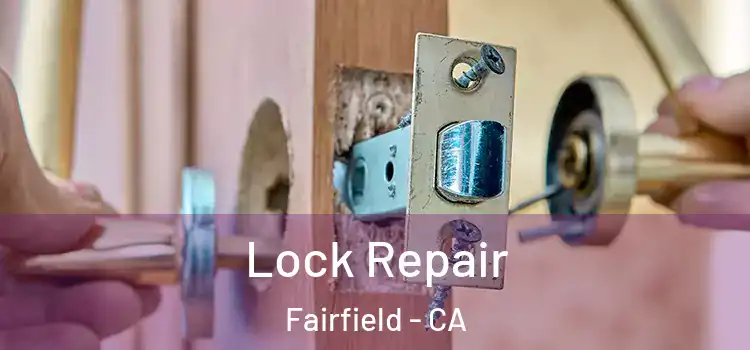 Lock Repair Fairfield - CA