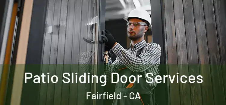 Patio Sliding Door Services Fairfield - CA