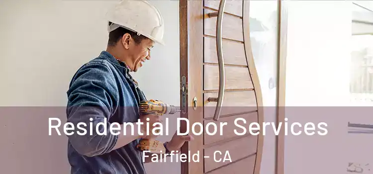 Residential Door Services Fairfield - CA